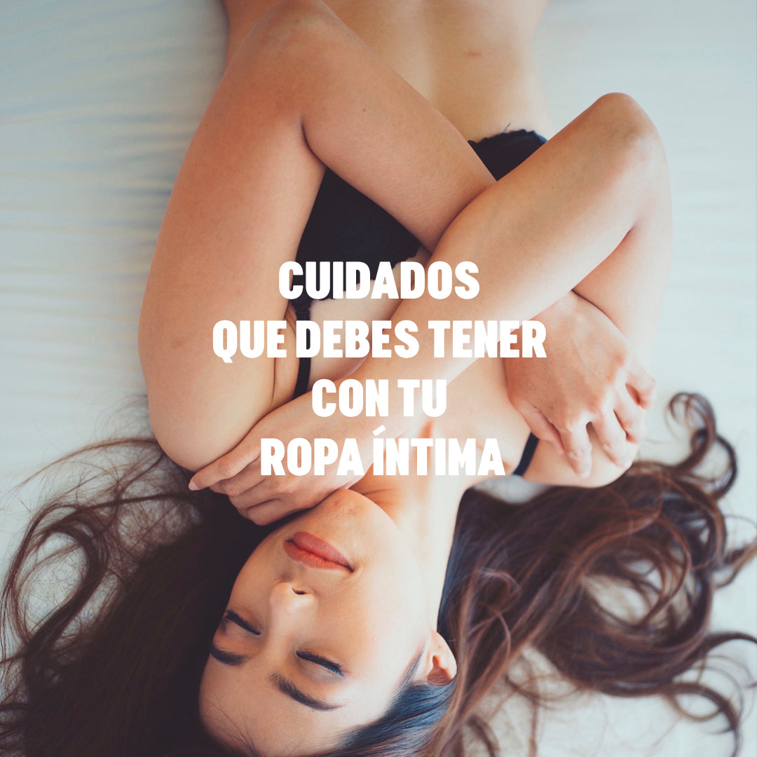 Cuidados que debes tener con tu prendas íntimas