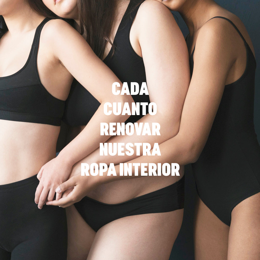 Cada cuánto debo de renovar mi ropa interior?